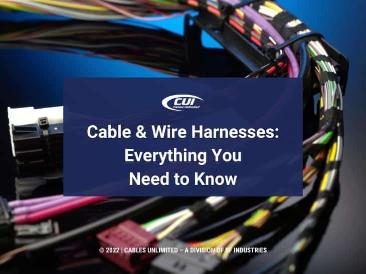 Cable & Wire Harnesses: Everything You Need to Know - Cables