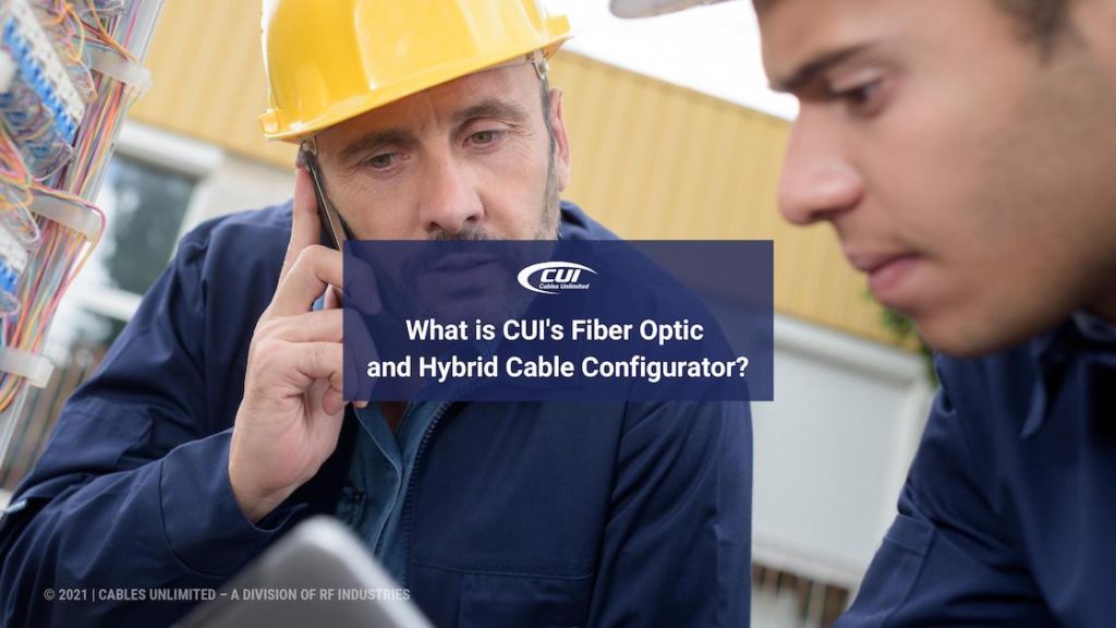 Male Figure With Yellow Hard Hat On Phone With Title: What Is Cui'S Fiber Optic And Hybrid Cable Configurator