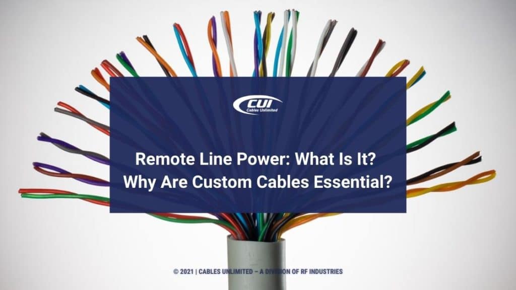 Featured- twisted pair cables - title: Remote Line Power: What is it? Why are custom cables essential?