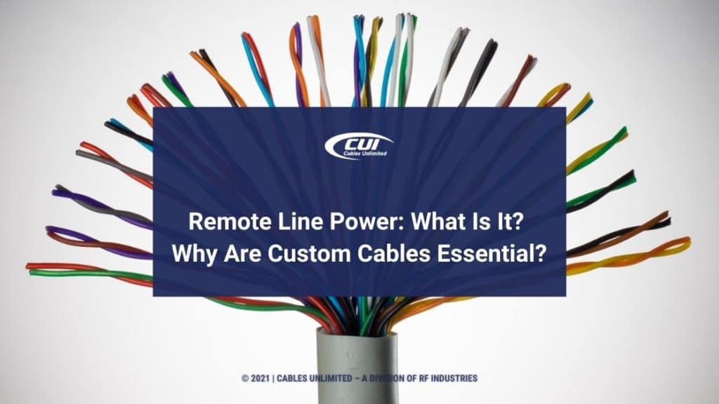 Featured- Twisted Pair Cables - Title: Remote Line Power: What Is It? Why Are Custom Cables Essential?