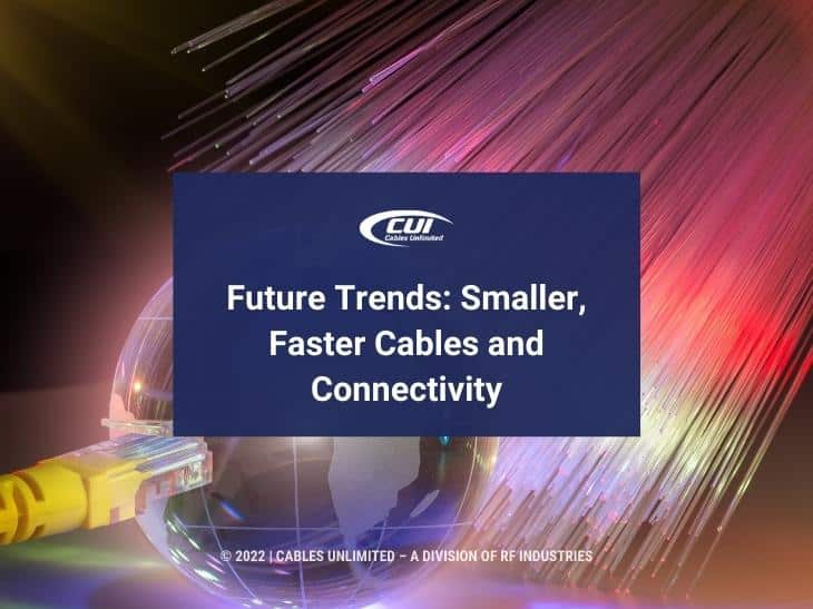 Featured: Fiber Optic Cables- Future Trends: Smaller, Faster Cables And Connectivity