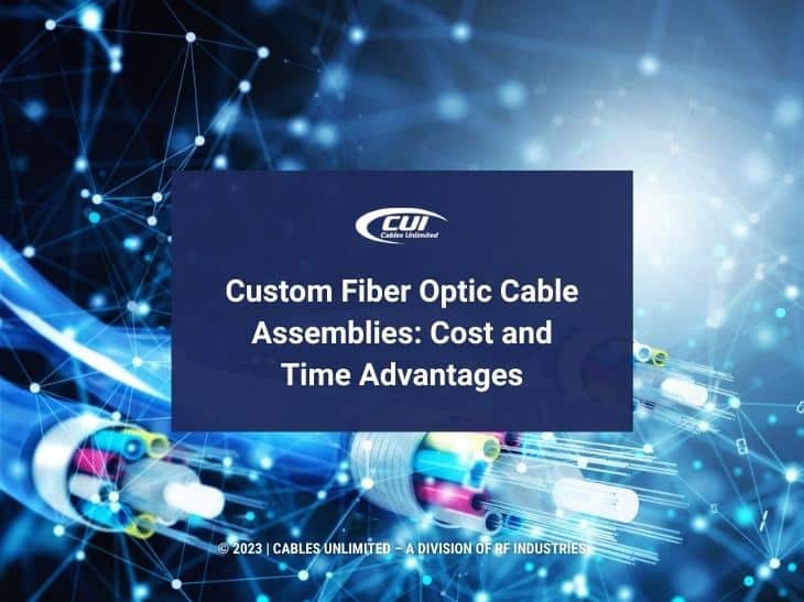 Featured: Fast Internet Connection With Fiber Optic Cables Concept- Custom Fiber Optic Cable Assemblies{ Cost And Time Advantages
