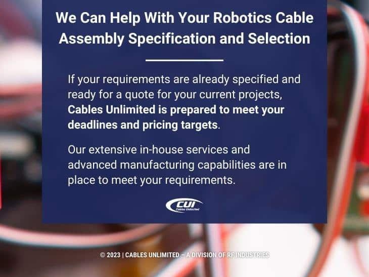 Callout 4: Cables Unlimited can help with your robotics cable assembly specifications and selection