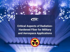 Featured: Fiber optical cables- no nuclear radiation symbol- Critical aspects of radiation-hardened fiber for military and aerospace applications
