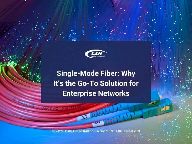 Featured: Multi-colored fiber optic cables- Single-mode fiber: Why it's the go-to for enterprise networks
