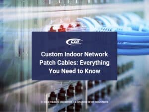 Featured: IT computer network- Custom indoor network patch cables: everything you need to know