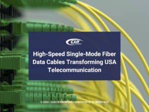 Featured: Fiber optic cables in a data telecommunications center- High-Speed Single-Mode Fiber Data Cables Transforming USA Telecommunications