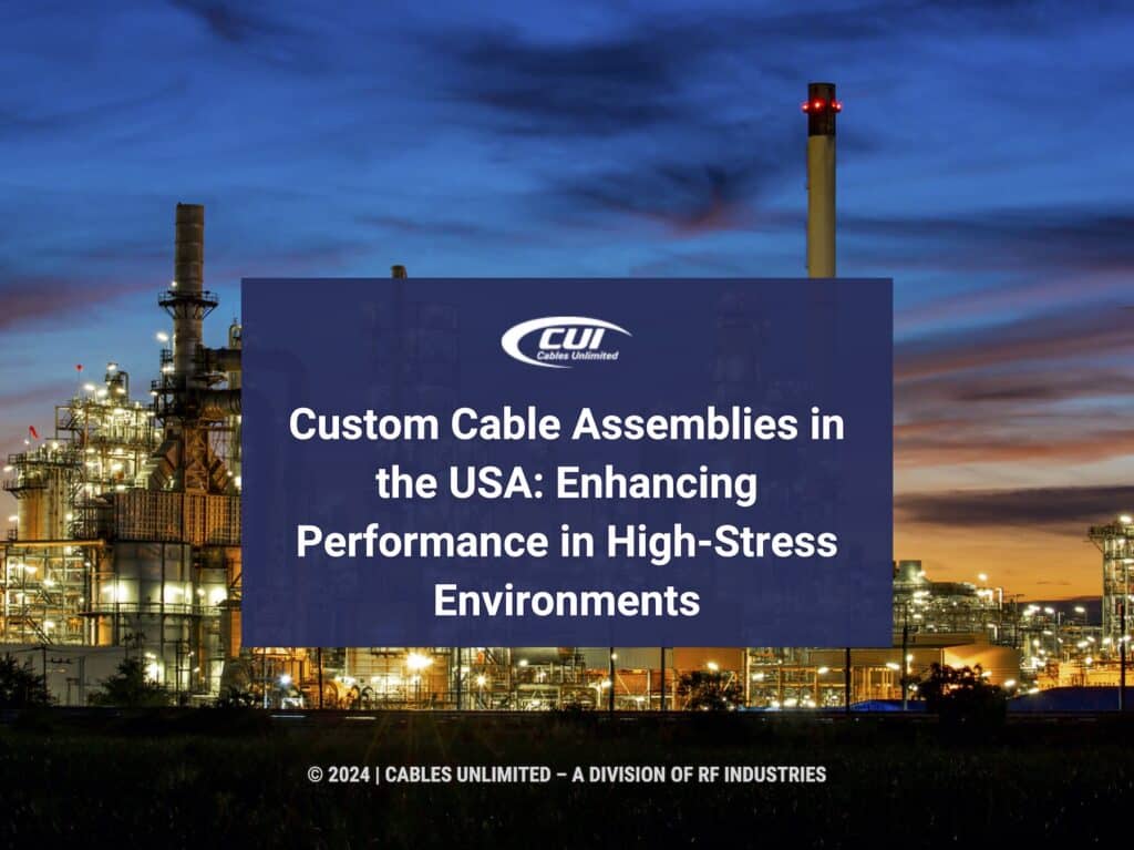 657803900 Cables Unlimited Featured Custom Cable Assemblies In The Usa Enhancing Performance In High Stress Environments Adjusted For Cables Unlimited Inc.