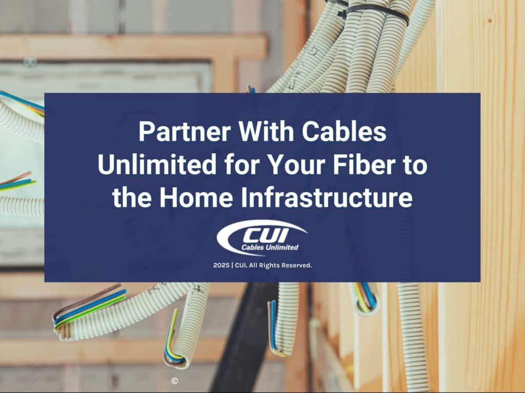 Co3= Cables In Framework Of Home- Partner With Cables Unlimited For Your Fiber To The Home Infrastructure.