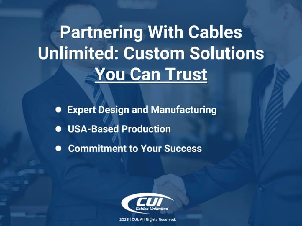 Three Reasons To Partner With Cables Unlimited Custom Solutions.