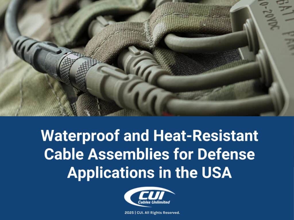 Military-Grade Cables- Waterproof And Heat-Resistant Cable Assemblies For Defense Applications In The Usa.