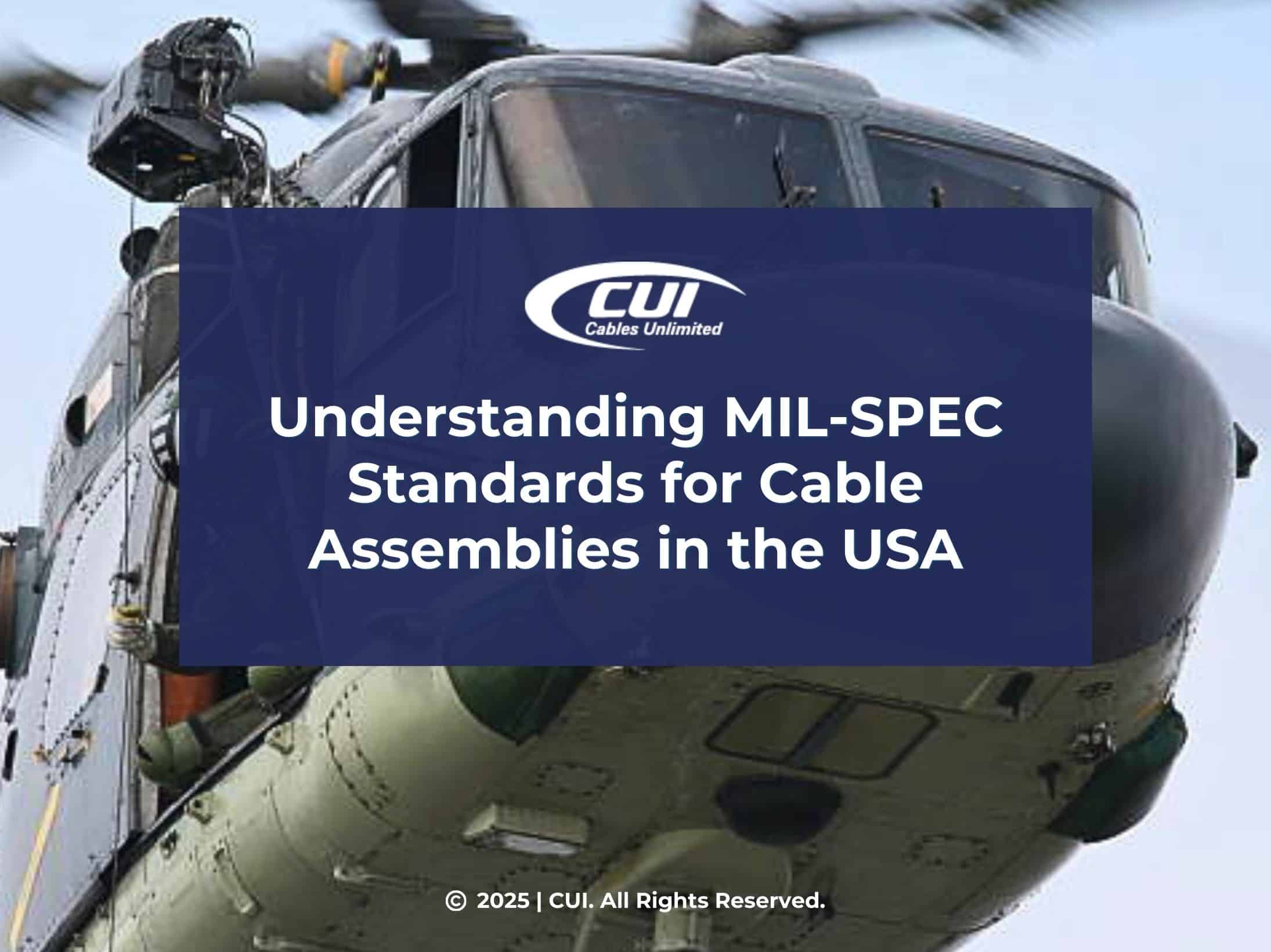 Featured: Close-Up Of Military Helicopter- Understanding Mil-Spec Standards For Cable Assemblies In The Usa.