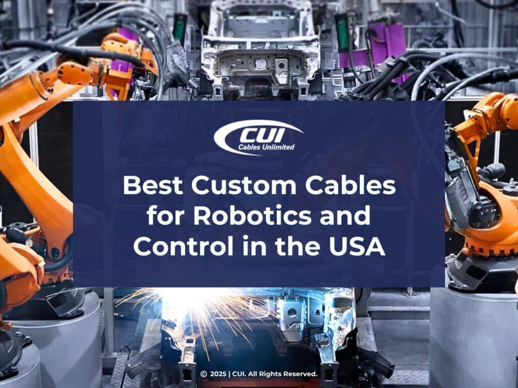 Robotic Arms In Manufacturing Assembly Line- Best Custom Cables For Robotics And Control In The Usa.