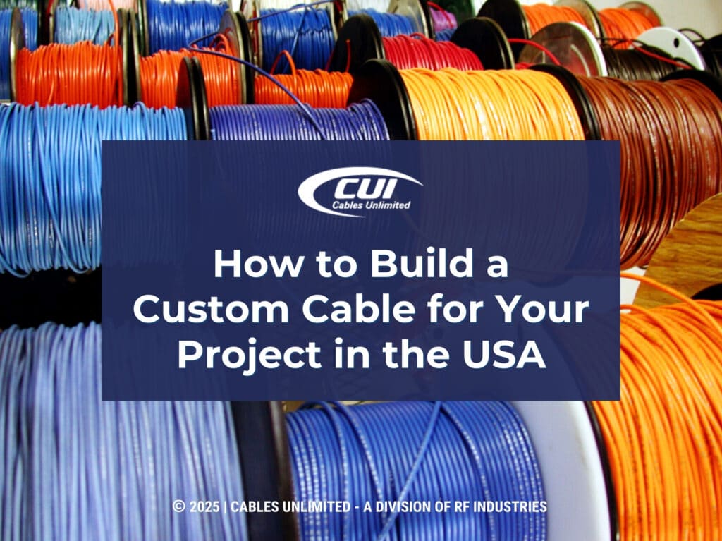 Rows Of Cables On Large Spools- How To Build A Custom Cable For Your Project.